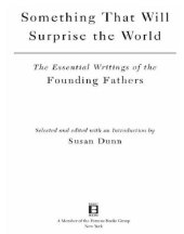 book Something that will surprise the world: the essential writings of the Founding Fathers