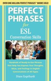 book Perfect phrases for ESL: conversation skills: hundreds of ready-to-use phrases that help you express your thoughts, ideas, and feelings in English conversations of all types