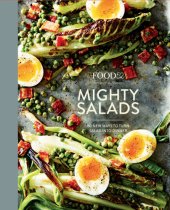 book Food52 mighty salads: 60 new ways to turn salad into dinner-and make-ahead lunches, too