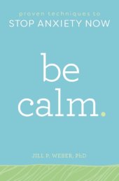 book Be calm: proven techniques to stop anxiety now