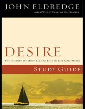 book Desire: the journey we must take to find the life God offers: study guide