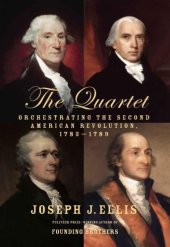 book The Quartet: Orchestrating the Second American Revolution, 1783-1789