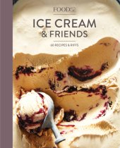 book Food52 ice cream & friends: 60 recipes & riffs for sorbets, sandwiches, no-churn ice creams and more