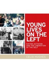 book Young lives on the left: sixties activism and the liberation of the self