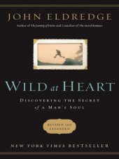 book Wild at heart - discovering the secret of a mans soul