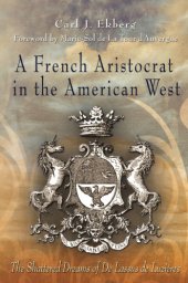 book A French Aristocrat in the American West: The Shattered Dreams of De Lassus De Luzières (Shattered Dreams of De Lassus De Luzières)