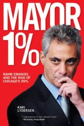 book Mayor 1%: Rahm Emanuel and the Rise of Chicago's 99%