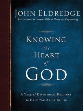 book Knowing the Heart of God: A Year of Devotional Readings to Help You Abide in Him