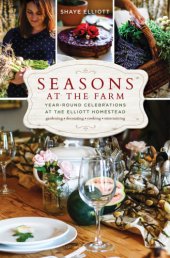 book Seasons at the farm: year-round celebrations at the Elliott homestead