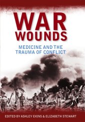 book War wounds medicine and the trauma of conflict