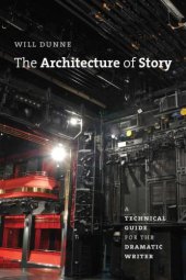 book The architecture of story: a technical guide for the dramatic writer