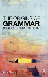 book The Origins of Grammar: An Anthropological Perspective