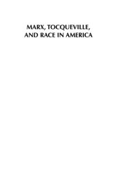 book Marx, Tocqueville, and race in America: the 'absolute democracy' or 'defiled republic'