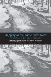 book Stepping in the Same River Twice: Replication in Biological Research