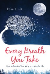 book Every breath you take: how to breathe your way to a mindful life