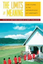 book The limits of meaning: case studies in the anthropology of Christianity