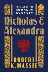 book Nicholas and Alexandra: the fall of the Romanov dynasty