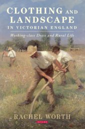 book Clothing and landscape in Victorian England: working-class dress and rural life