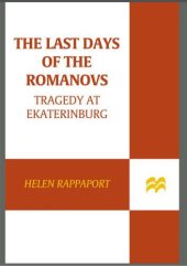 book The Last Days of the Romanovs: Tragedy at Ekaterinburg