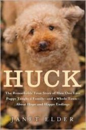 book Huck: The Remarkable True Story of How One Lost Puppy Taught a Family--and a Whole Town--about Hope and Happy Endings