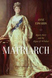 book Matriarch Queen Mary and the House of Windsor