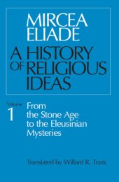 book A History of Religious Ideas, Volume 1: From the Stone Age to the Eleusinian Mysteries