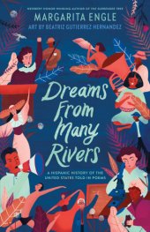 book Dreams from Many Rivers: A Hispanic History of the United States Told in Poems