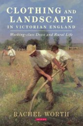 book Clothing and landscape in Victorian England: working-class dress and rural life