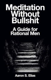 book Meditation Without Bullshit: A Guide for Rational Men