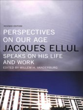 book Perspectives on Our Age: Jacques Ellul Speaks on His Life and Work