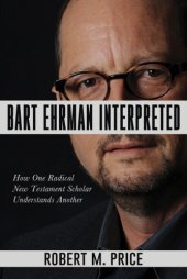 book Bart Ehrman interpreted: how one radical New Testament scholar understands another