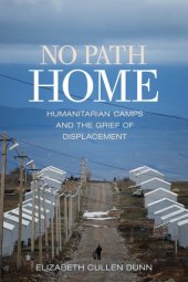 book No path home: humanitarian camps and the grief of displacement