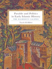 book Parable and politics in early Islamic history: the Rashidun caliphs