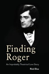 book Finding Roger: an improbably theatrical love story