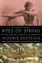 book Rites of spring: the Great War and the birth of the modern age