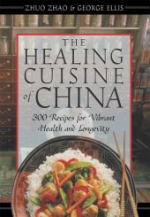 book The healing cuisine of China: 300 recipes for vibrant health and longevity