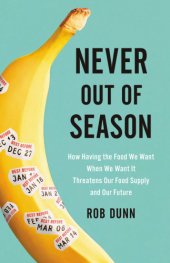 book Never out of season: how having the food we want when we want it threatens our food supply and our future