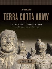 book The Terra Cotta Army: China's first emperor and the birth of a nation