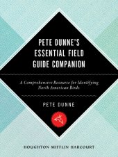 book Pete Dunne's Essential Field Guide Companion: a Comprehensive Resource for Identifying North American Birds