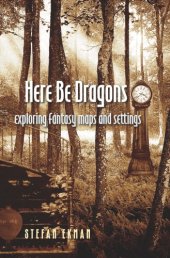 book Here be dragons: exploring fantasy maps and settings