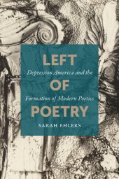 book Left of poetry: depression America and the formation of modern poetics