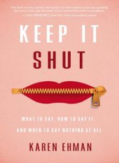 book Keep it shut: what to say, how to say it, and when to say nothing at all: six sessions study guide