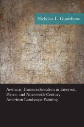 book Aesthetic transcendentalism in Emerson, Peirce, and nineteenth-century American landscape painting