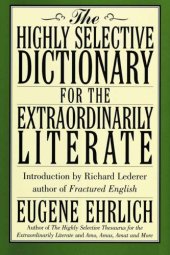 book The Highly Selective Dictionary for the Extraordinarily Literate (Highly Selective Reference)