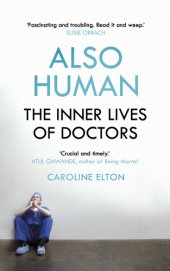 book Also human: the inner lives of doctors