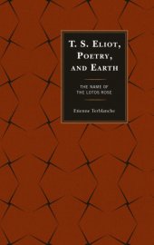 book T.S. Eliot, poetry, and earth the name of the lotos rose