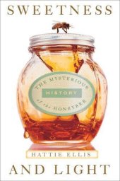 book Sweetness & light: the mysterious history of the honeybee