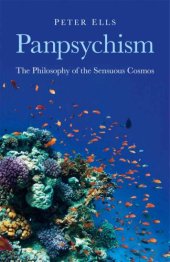 book Panpsychism: The Philosophy of the Sensuous Cosmos