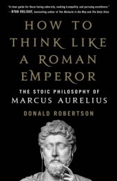 book How to think like a Roman emperor: the stoic philosophy of Marcus Aurelius