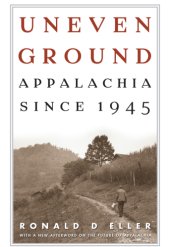 book Uneven ground: Appalachia since 1945